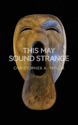 Christopher A Taylor - This may sound strange, Häftad
