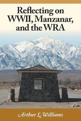 bokomslag Reflecting on WWII, Manzanar, and the WRA