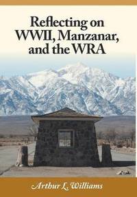bokomslag Reflecting on WWII, Manzanar, and the WRA