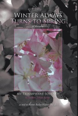 Winter Always Turns to Spring A Memoir 1