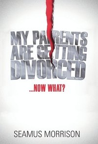 bokomslag My Parents are Getting Divorced...Now What?