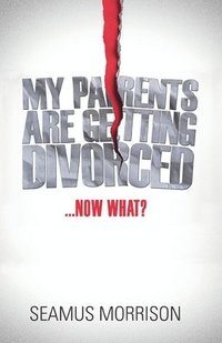 bokomslag My Parents are Getting Divorced...Now What?