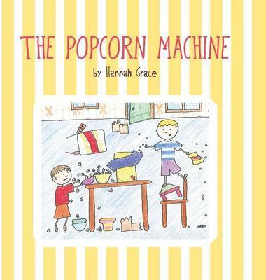 Hannah Grace, Thelma Barer-Stein - Popcorn Machine, Inbunden