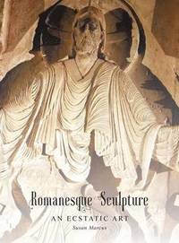 bokomslag Romanesque Sculpture An Ecstatic Art