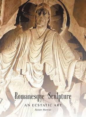 Romanesque Sculpture An Ecstatic Art 1