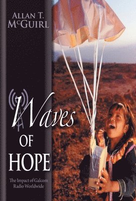 Allan T McGuirl, Allan T. McGuirl, Bettina Von Kampen, Lois Neely Roberts, Bettina von Kampen - Waves Of Hope, Inbunden