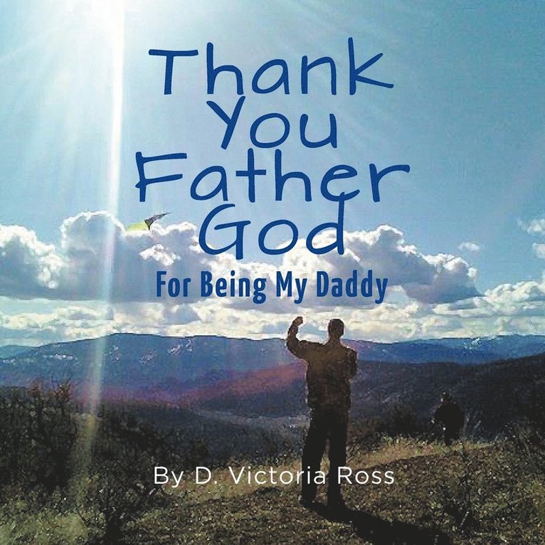 Thank You Father God For Being My Daddy