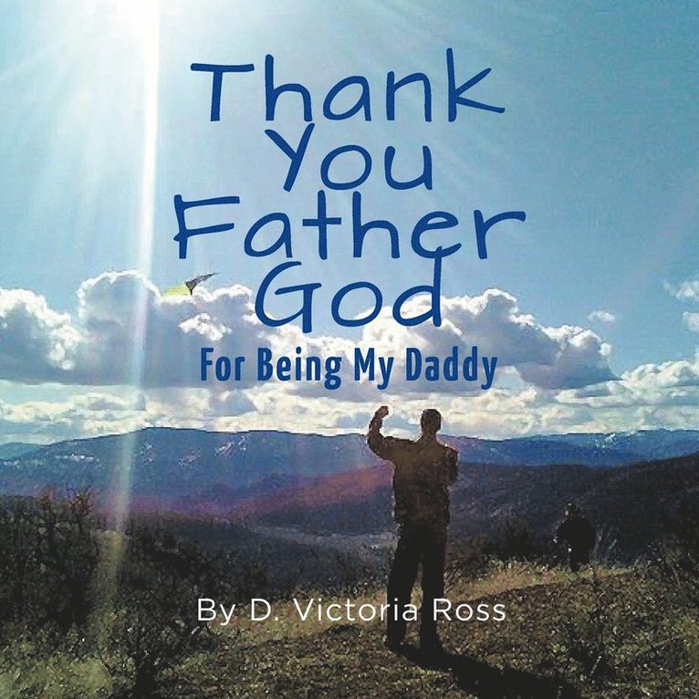 Thank You Father God For Being My Daddy 1