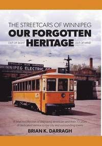 bokomslag The Streetcars of Winnipeg - Our Forgotten Heritage