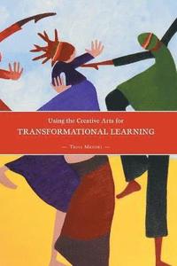bokomslag Using the Creative Arts for Transformational Learning