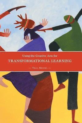 bokomslag Using the Creative Arts for Transformational Learning