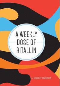 bokomslag A Weekly Dose of Ritallin