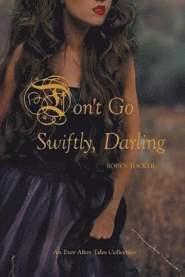 Don't Go Swiftly, Darling 1
