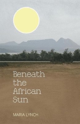 Maria Lynch - Beneath the African Sun, Häftad