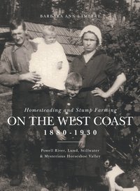 bokomslag Homesteading and Stump Farming on the West Coast 1880-1930