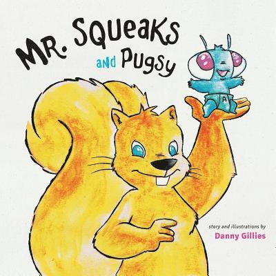 Danny Gillies - Mr. Squeaks and Pugsy, Häftad