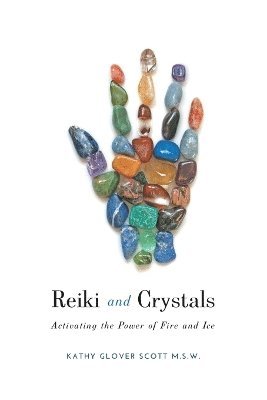 Kathy Glover Scott - Reiki and Crystals, Häftad
