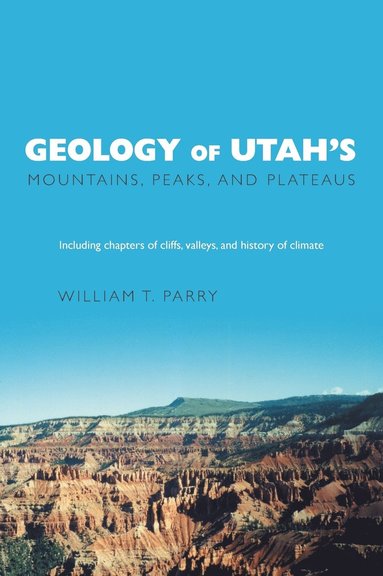 bokomslag Geology of Utah's Mountains, Peaks, and Plateaus