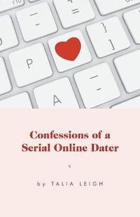 bokomslag Confessions of a Serial Online Dater