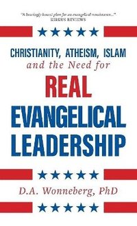 bokomslag Christianity, Atheism, Islam and the Need for Real Evangelical Leadership