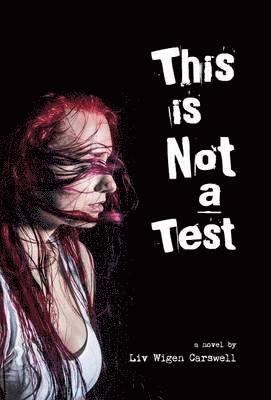 LIV Wigen Carswell, Liv Wigen Carswell - This is not a Test, Inbunden