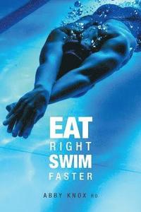 bokomslag Eat Right, Swim Faster: Nutrition for Maximum Performance