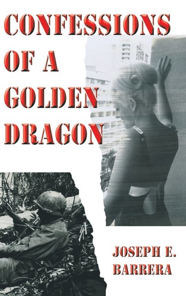 Joseph E Barrera - Confessions Of A Golden Dragon, Inbunden