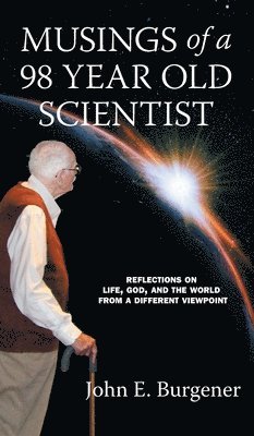 Musings of a 98 year old Scientist