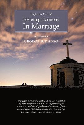 Reverend George Sukhdeo - Preparing For And Fostering Harmony in Marriage, Inbunden
