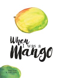 bokomslag When I Was a Mango