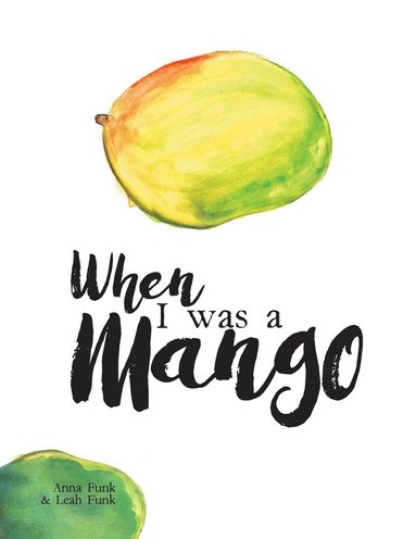 bokomslag When I Was a Mango