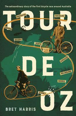 bokomslag Tour de Oz: The Extraordinary Story of the First Bicycle Race Around Australia
