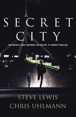 Secret City: the Books That Inspired the Major Tv Series by Two of Australia's Top Journalists 1