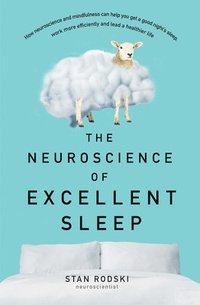 bokomslag The Neuroscience of Excellent Sleep