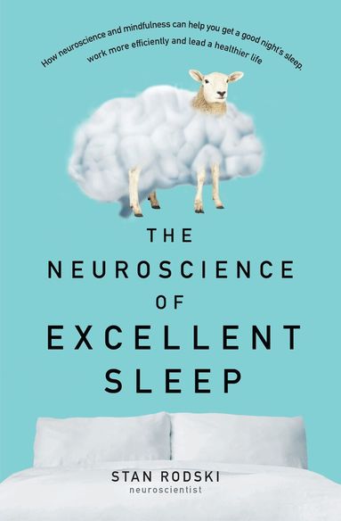 Stan Rodski - Neuroscience of Excellent Sleep, Häftad