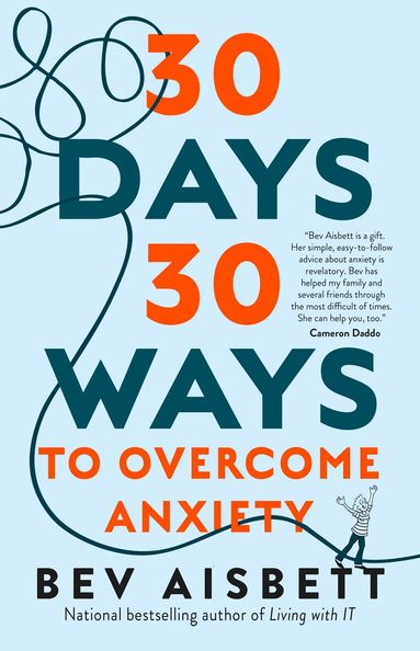 Bev Aisbett - 30 Days 30 Ways to Overcome Anxiety, Häftad