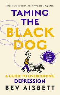 bokomslag Taming The Black Dog Revised Edition