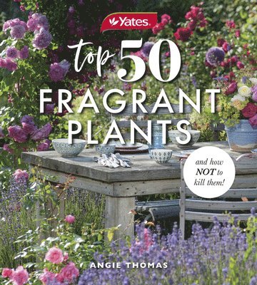 Yates Top 50 Fragrant Plants and How Not to Kill Them! 1