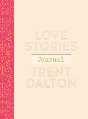 Trent Dalton - Love Stories Journal: A Gorgeous Guided Keepsake Based on Trent Dalton'sbeloved Bestselling Book, Love Stories, Inbunden. Tillgänglighet: Tillfälligt slut