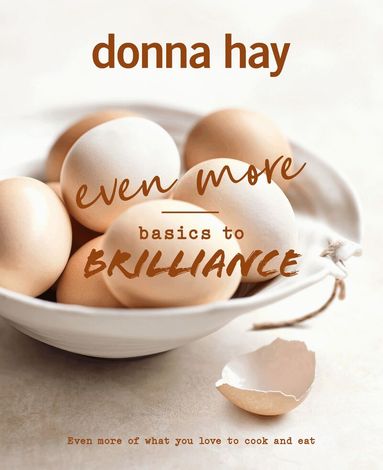 Donna Hay - Even More Basics to Brilliance, Inbunden