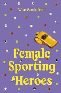 bokomslag Wise Words from Female Sporting Heroes