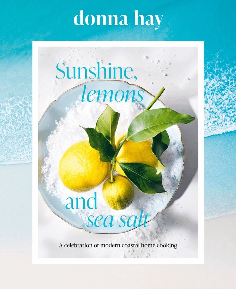Donna Hay - Sunshine, Lemons and Sea Salt, Inbunden