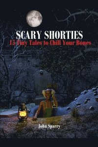 bokomslag Scary Shorties: 15 Tiny Tales to Chill Your Bones