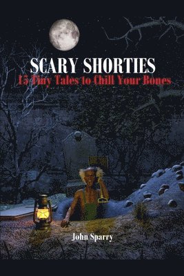Scary Shorties: 15 Tiny Tales to Chill Your Bones 1