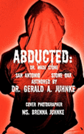 bokomslag Abducted: Dr. Wade Stone San Antonio Stone Oak