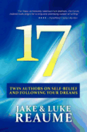 Luke Reaume, Jake Reaume - 17: Twin Authors on Self-Belief and Following Your Dreams, Häftad