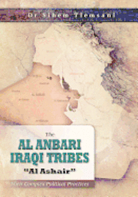 bokomslag The Al Anbari Iraqi Tribes 'Al Ashair': Their Complex Political Practices