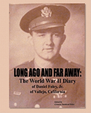bokomslag Long Ago and Far Away: The World War II Diary of Daniel Foley, Jr. of Vallejo, California