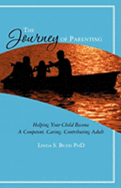 bokomslag The Journey of Parenting: Helping Your Child Become A Competent, Caring, Contributing Adult