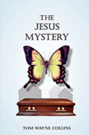 The Jesus Mystery: If Easter Happened Here and Now 1